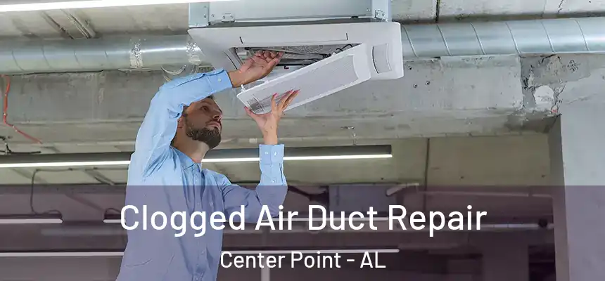  Clogged Air Duct Repair Center Point - AL