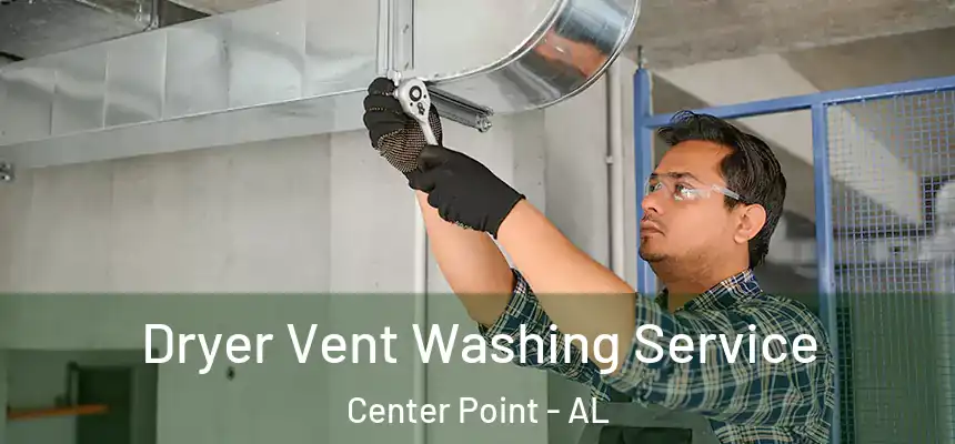 Dryer Vent Washing Service Center Point - AL