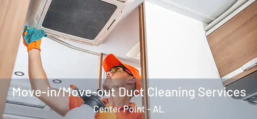  Move-in/Move-out Duct Cleaning Services Center Point - AL