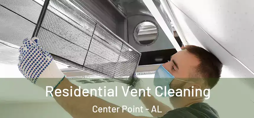  Residential Vent Cleaning Center Point - AL