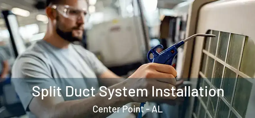  Split Duct System Installation Center Point - AL