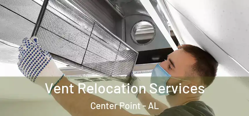 Vent Relocation Services Center Point - AL