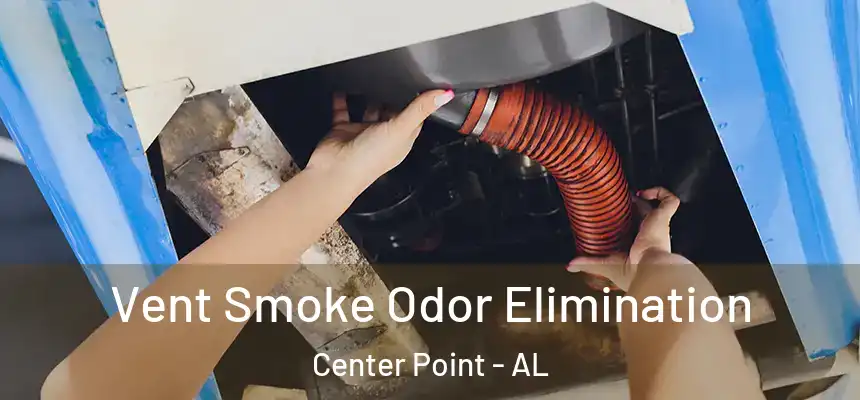  Vent Smoke Odor Elimination Center Point - AL